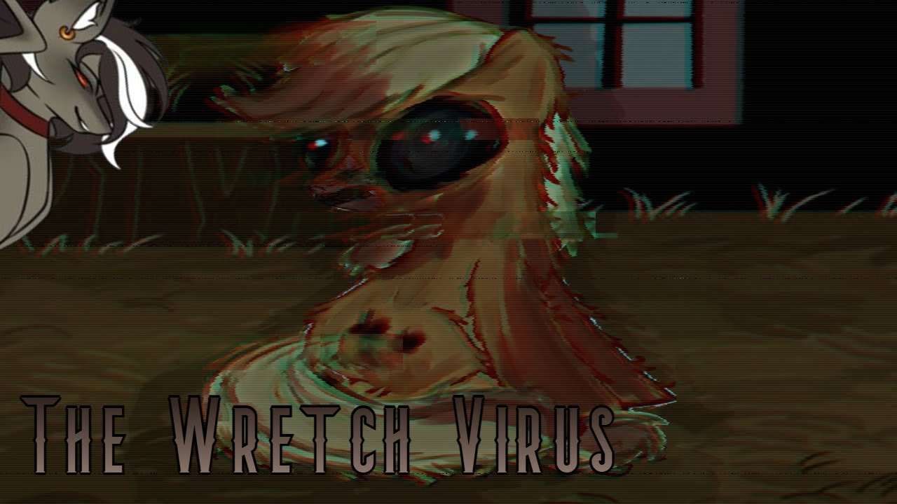 The Wretch Virus (MLP Horror)