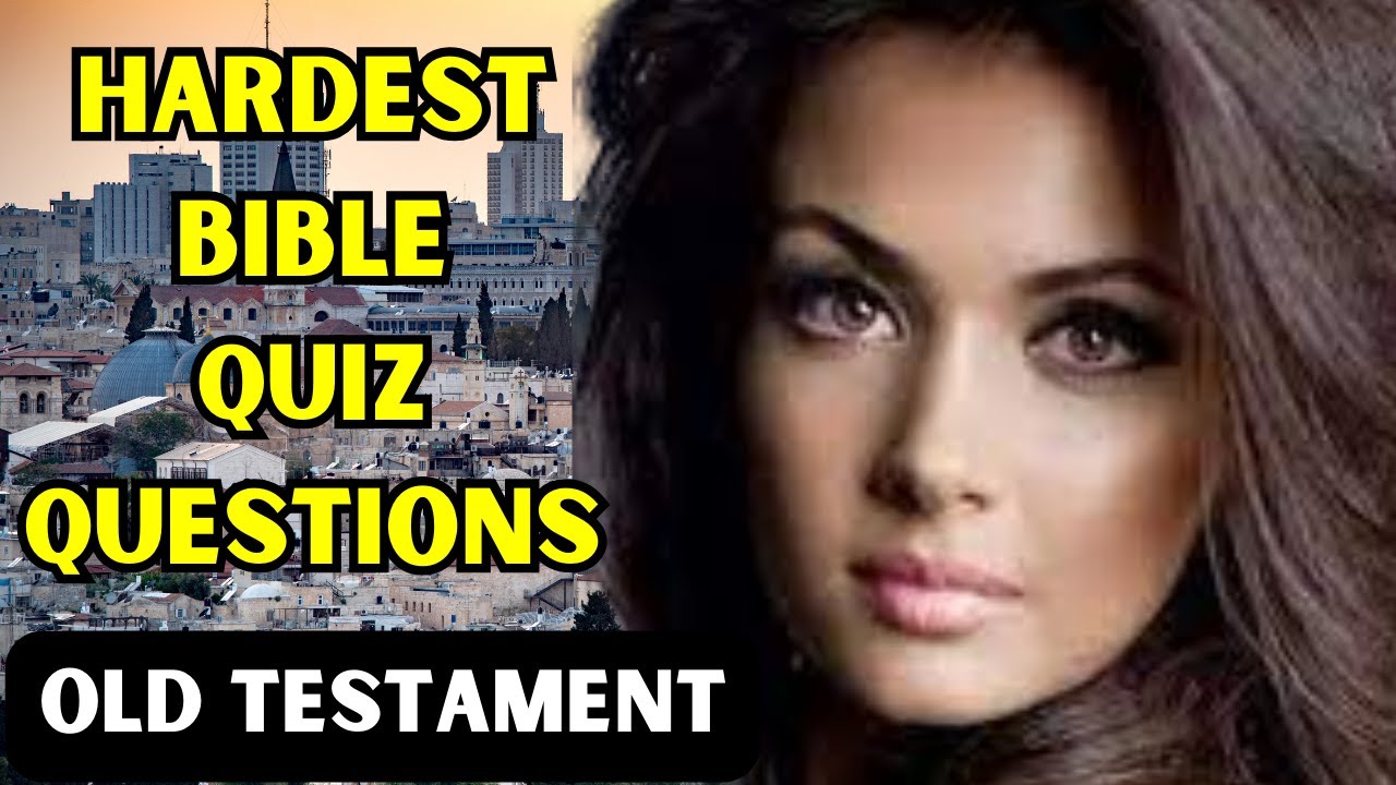 15 HARDEST BIBLE QUIZ QUESTIONS AND ANSWERS FROM THE OLD TESTAMENT