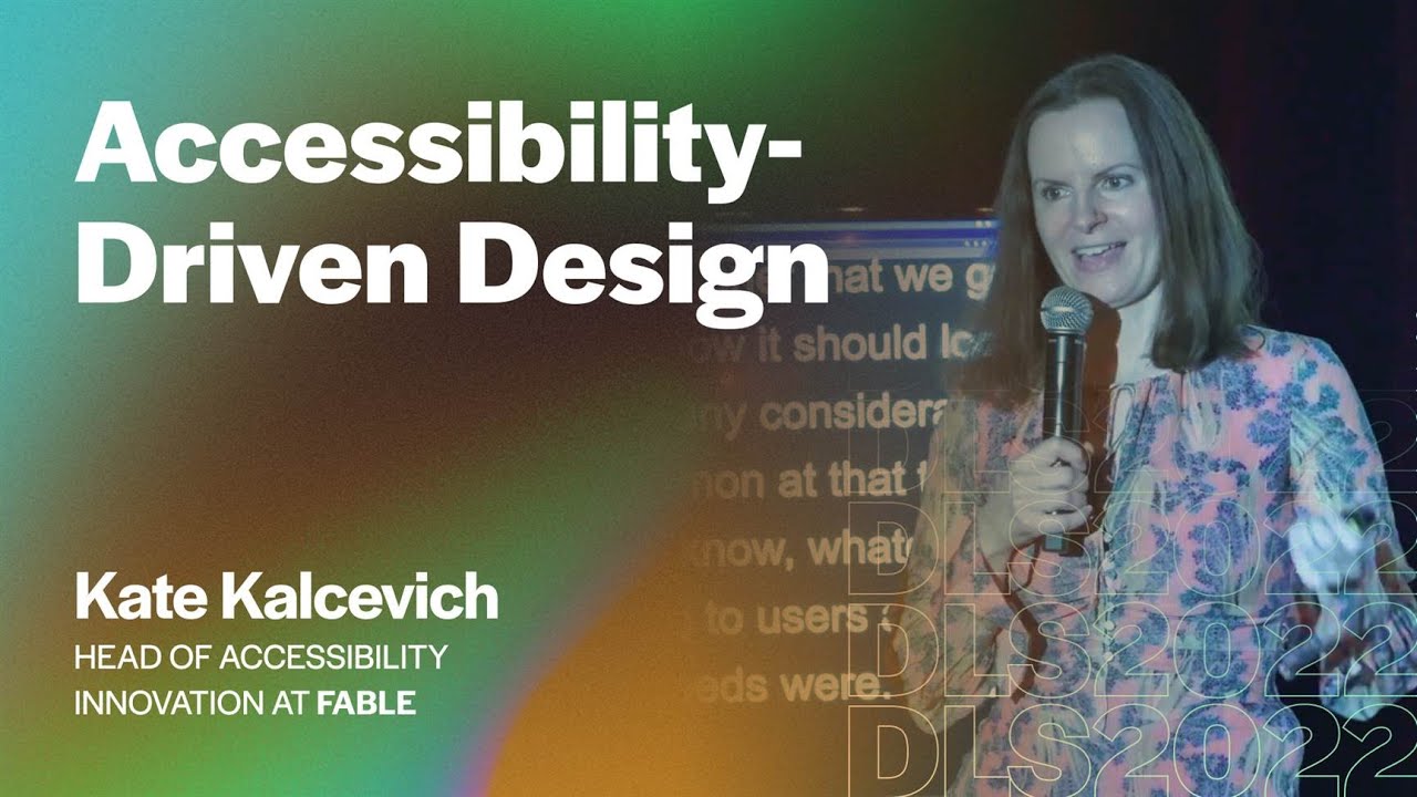 Kate Kalcevich (Head of Accessibility Innovation, Fable) - Accessibility-Driven Design