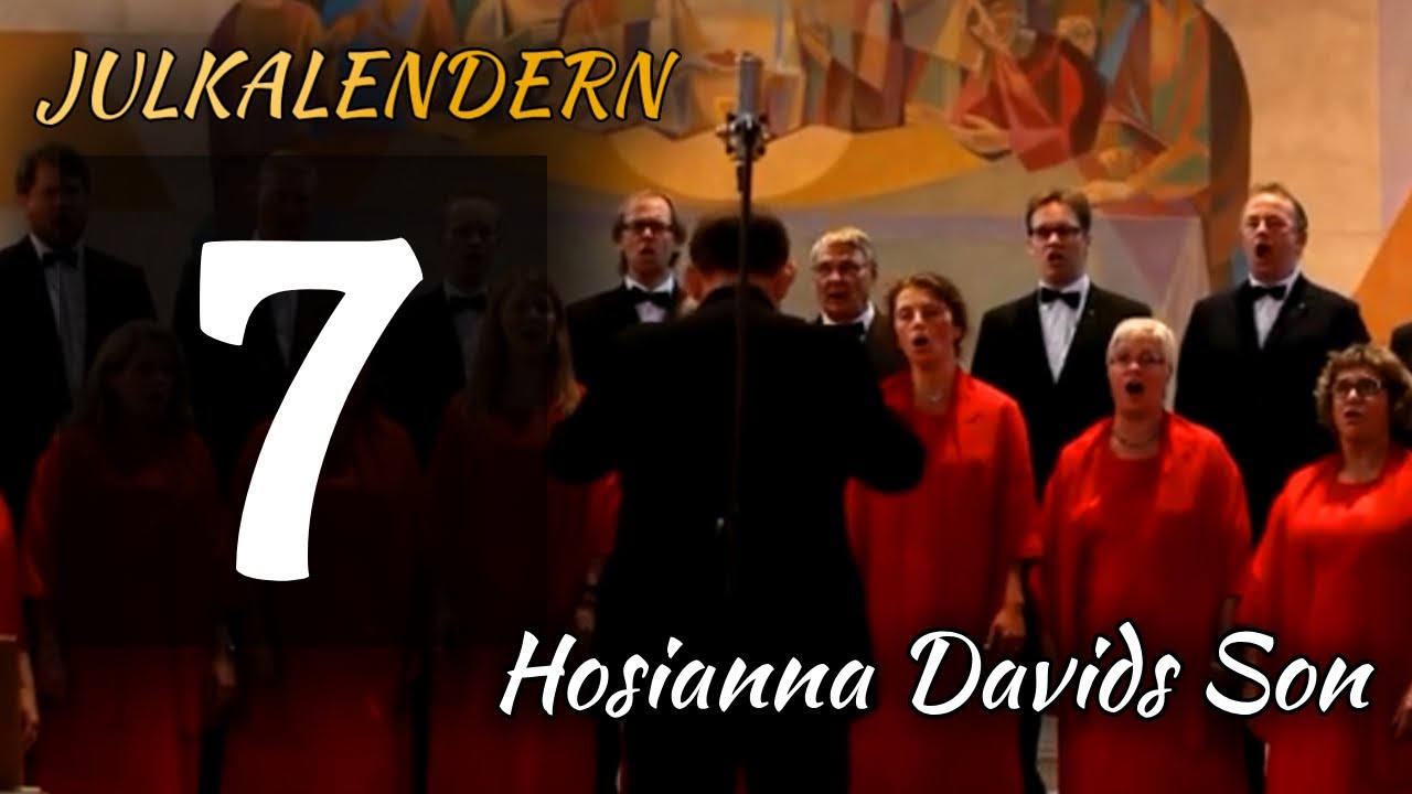 Lucka 7 - Hosianna Davids Son/ Malmö Kammarkör & 2:a advent - Julkalender 2025