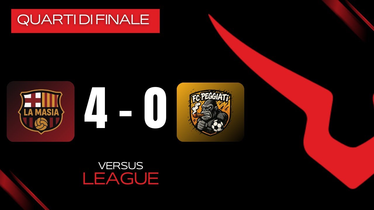 🏟 LA MASIA VS FC PEGGIATI 4-0 | VERSUS LEAGUE | MAJOR | QUARTI DI FINALE – RITORNO