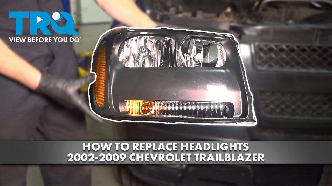 Как заменить фары на Chevrolet Trailblazer 2002-2009 годов