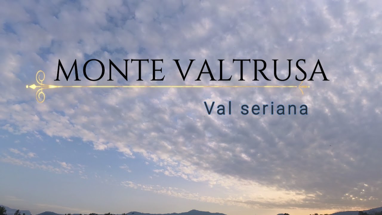 MONTE VALTRUSA e VAL SERIANA, Bergamo ITALY