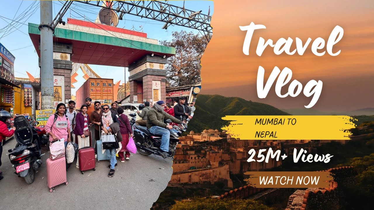 Mumbai to Nepal Journey | Complete Travel Guide | खर्चा, Route & Tips
