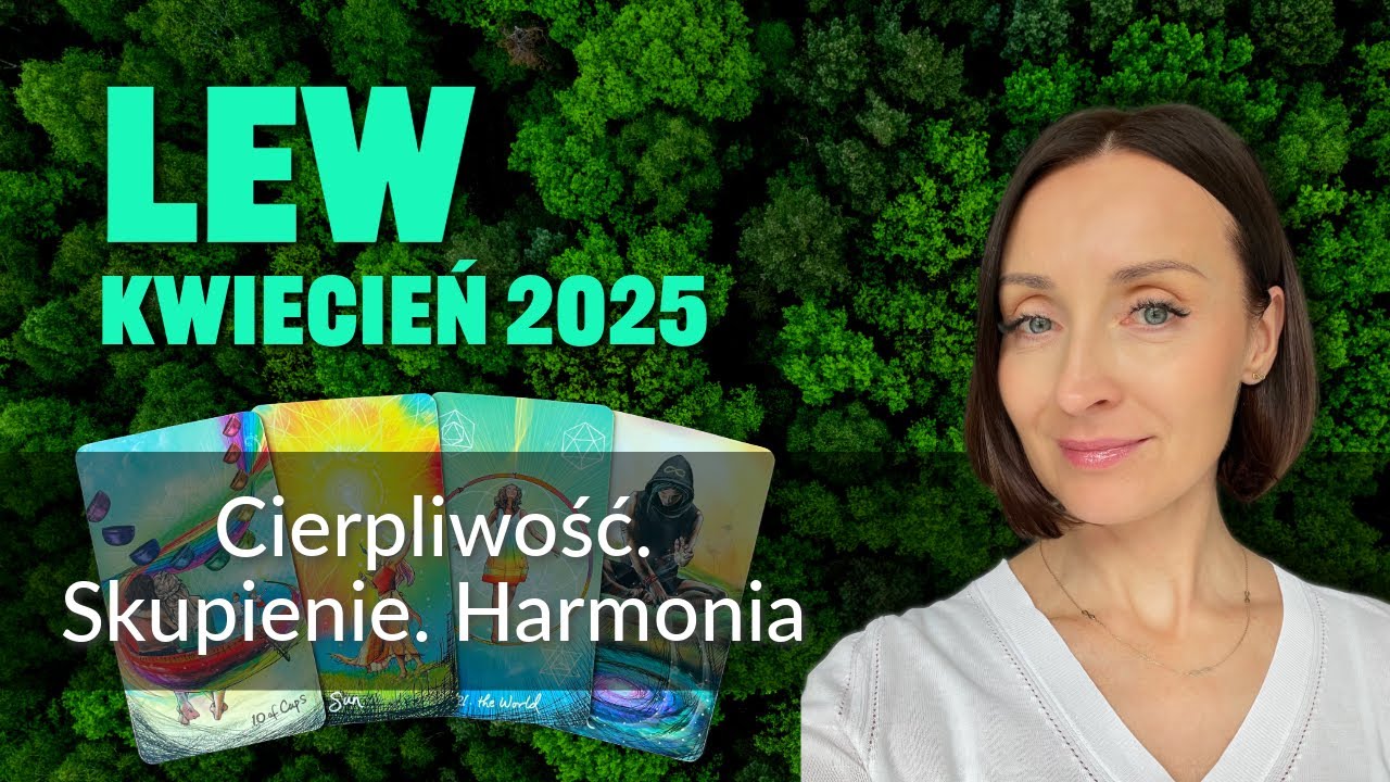 Lew CIERPLIWOŚĆ. SKUPIENIE. HARMONIA Kwiecień 2025 tarot