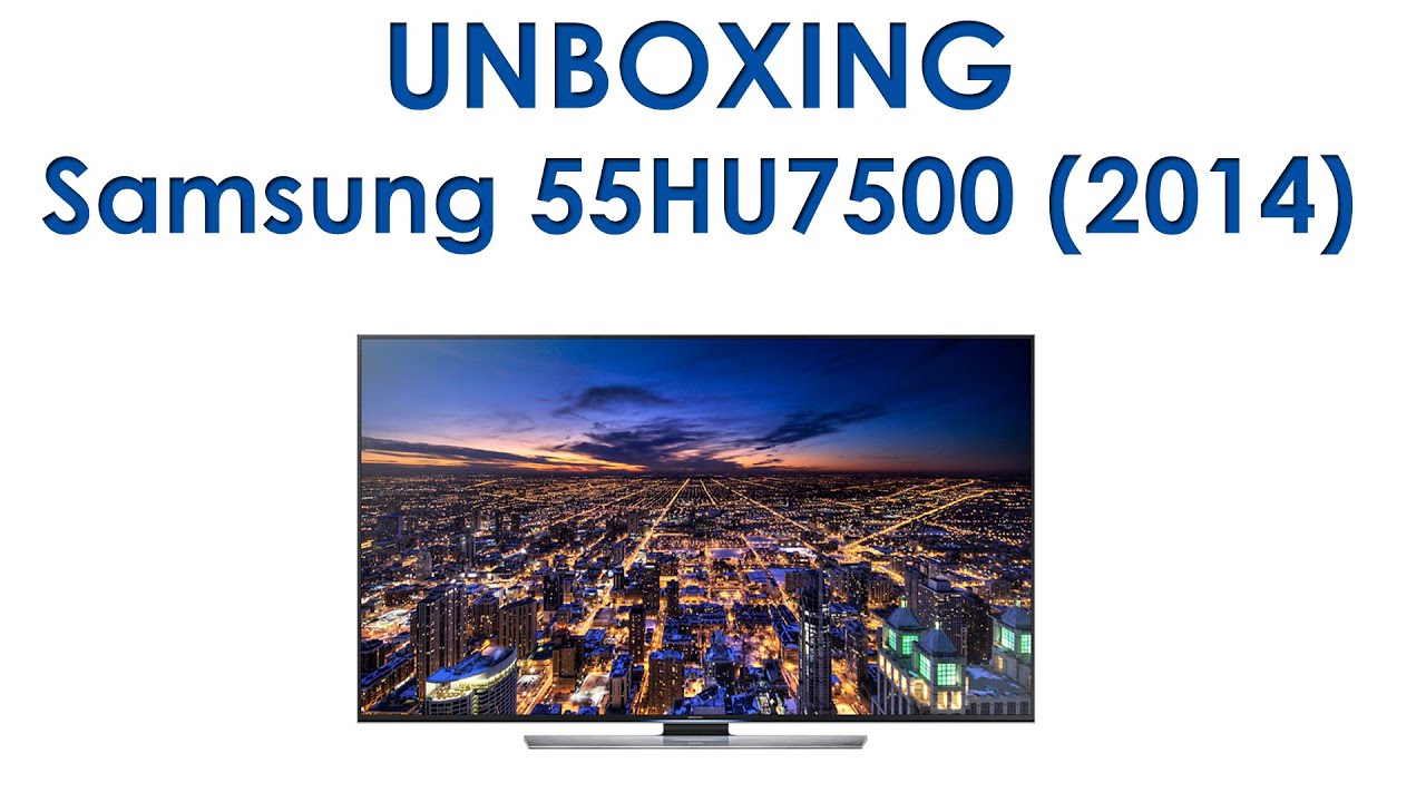 Samsung HU7500 Ultra HDTV unboxing