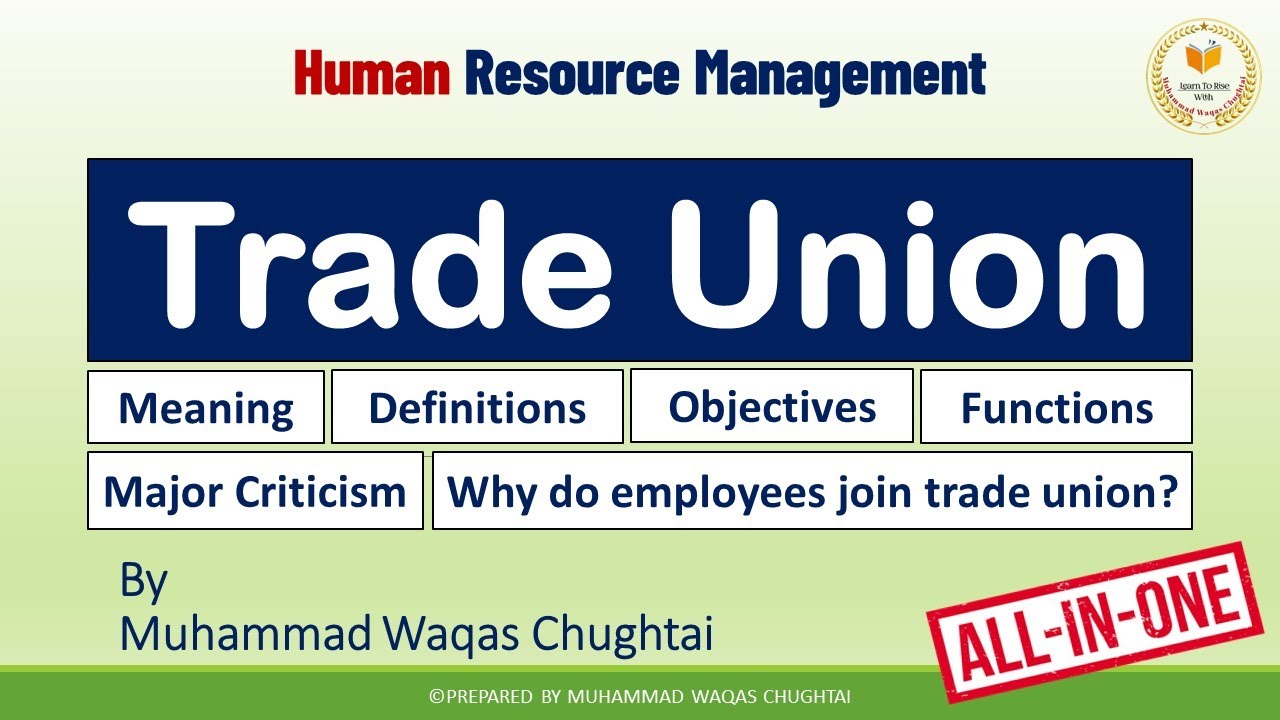 Trade Union | Meaning | Definitions | Objectives | Functions | Criticism | Why do employees join T/U
