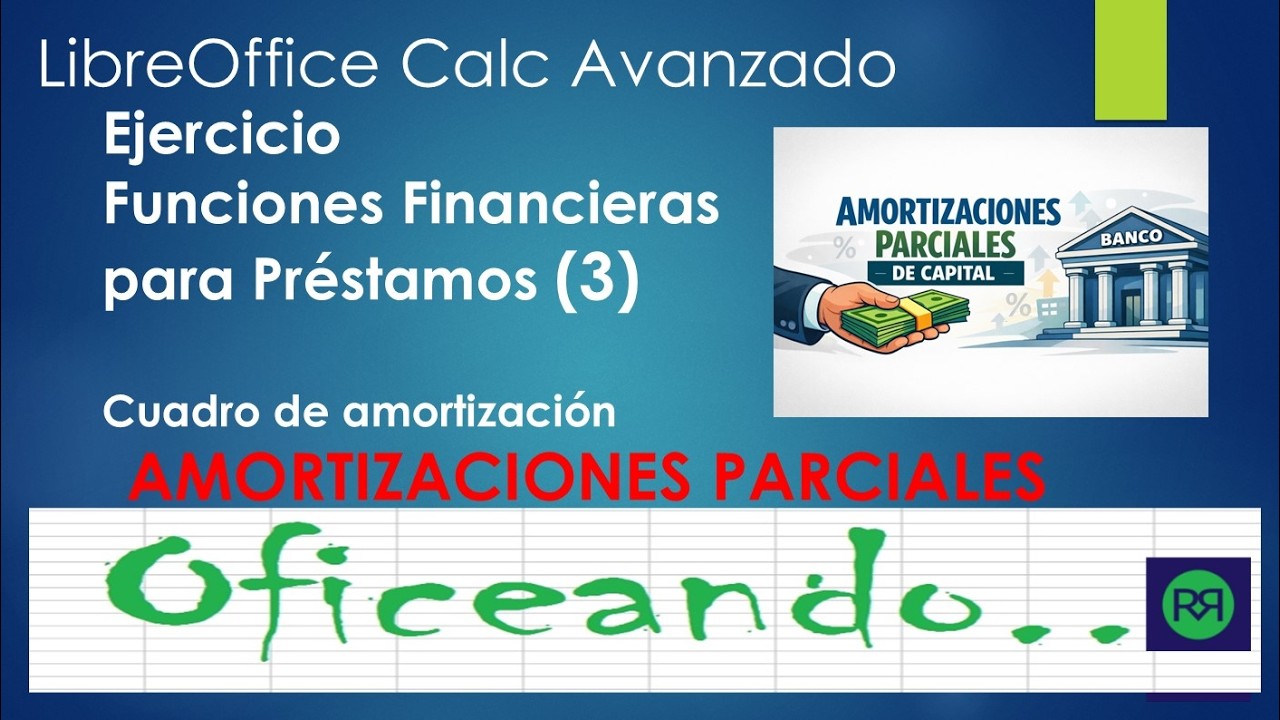 Cálculo de Amortizaciones parciales de capital en un préstamo. LibreOffice Calc
