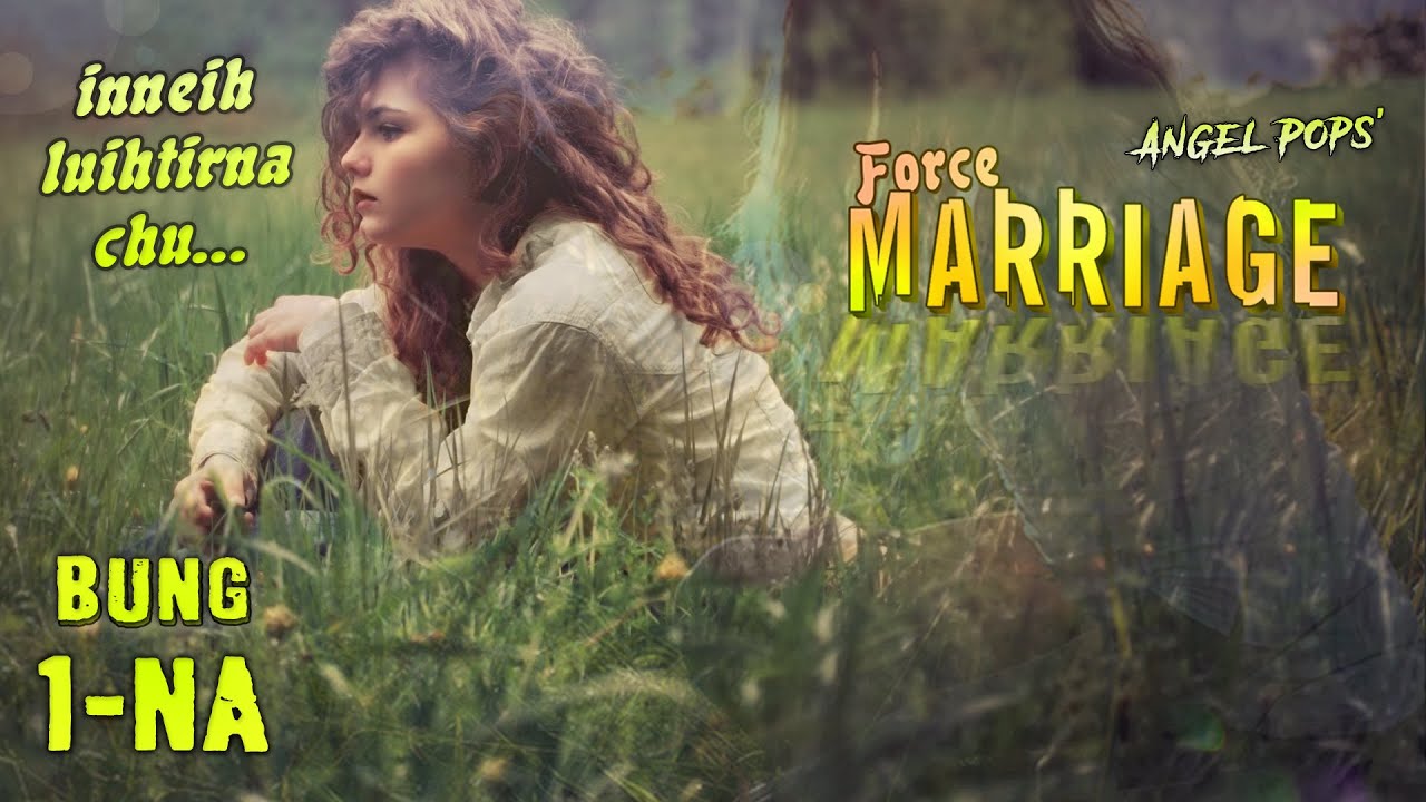 An inneih luihtir - 1 (by Angel Pops) | Force Marriage