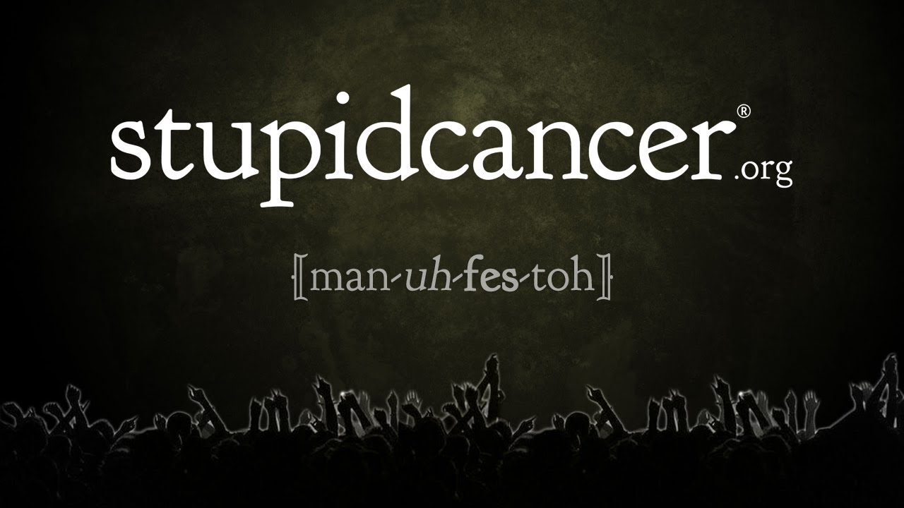 The Stupid Cancer Manifesto | 2012