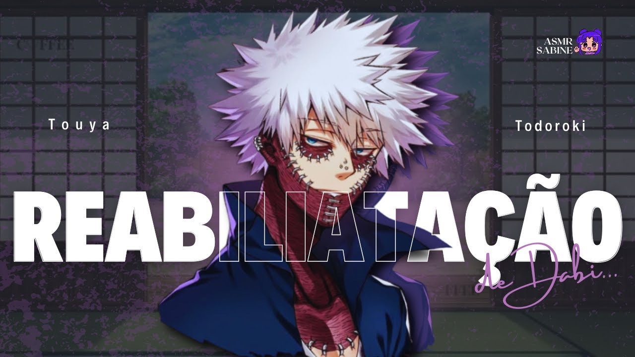 [ASMR] Reabilitação de Dabi| ASMR DABI (TOUYA TODOROKI)