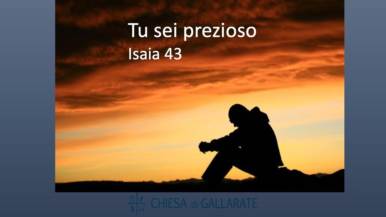Tu sei prezioso - Isaia 43