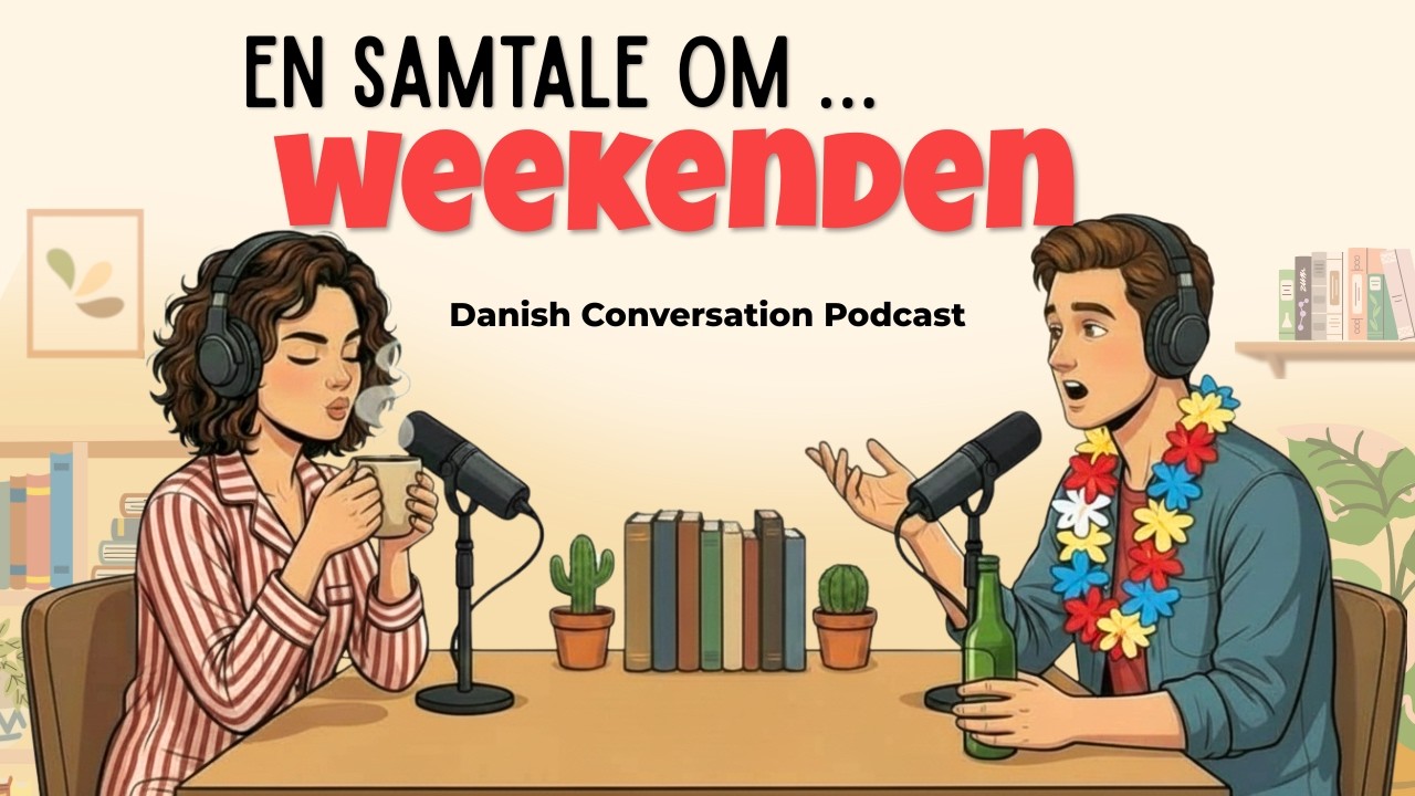 How to talk about your Weekend | Danish Podcast for Easy Conversation