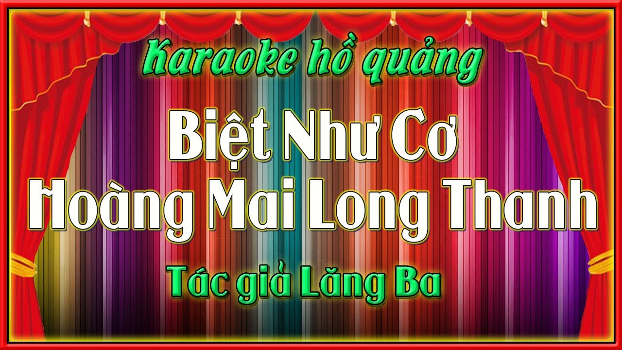 Karaoke hồ quảng Biệt như cơ, Hoàng mai long thanh