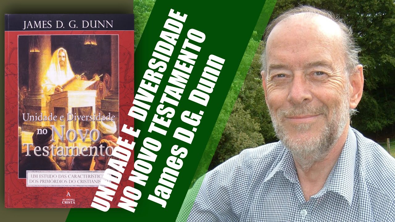UNIDADE E DIVERSIDADE NO NOVO TESTAMENTO | James D.G. Dunn