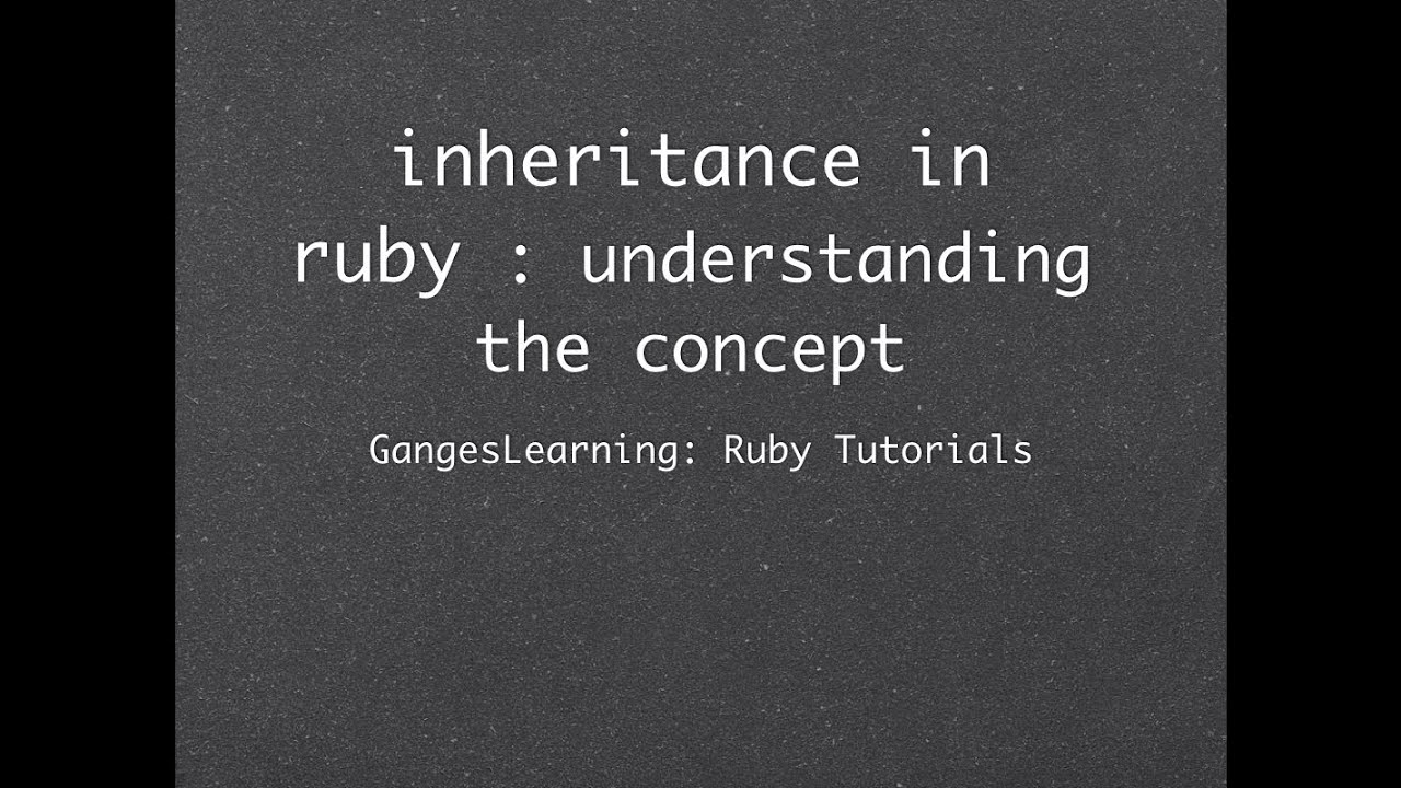 Ruby Tutorials: Concept of Inheritance