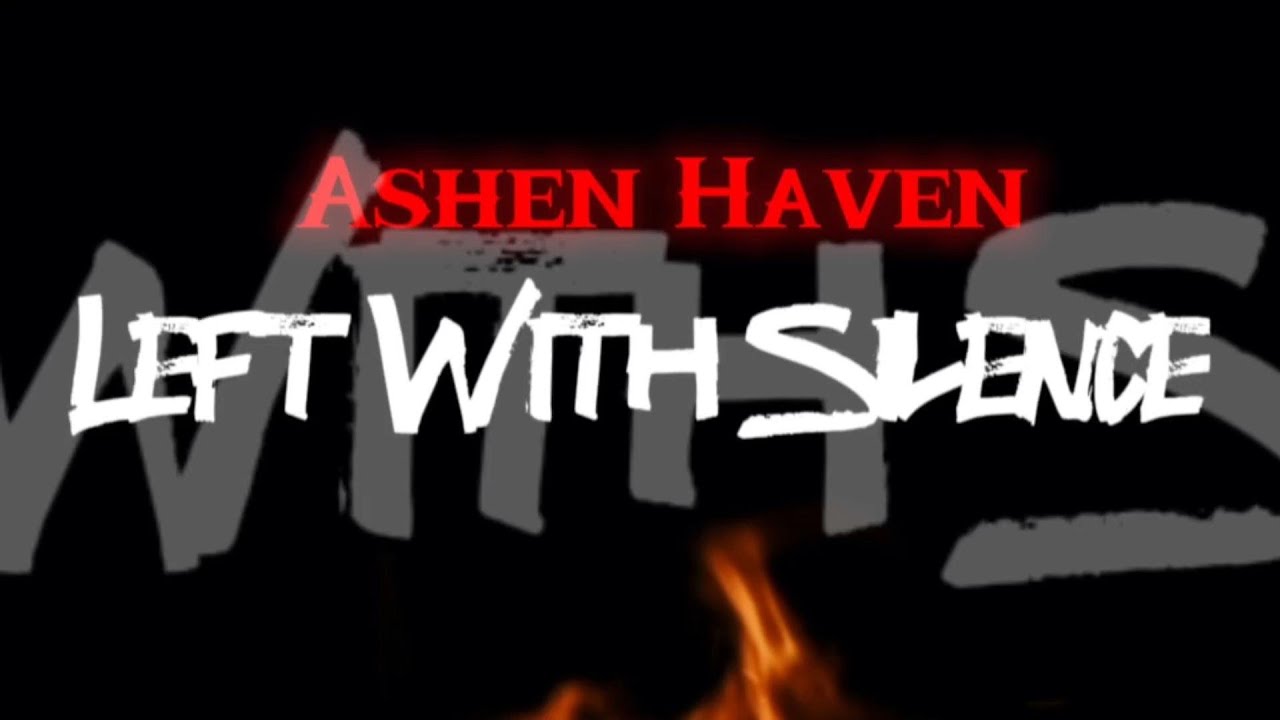 Ashen Haven - Left With Silence