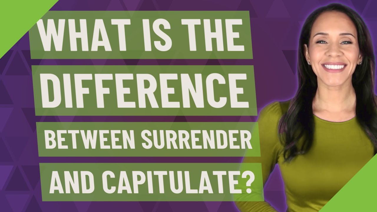 What is the difference between surrender and capitulate?