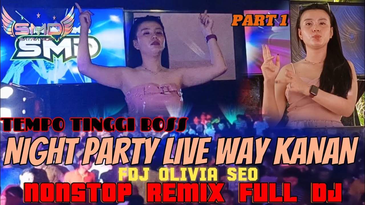 OT SMD &bull;‼️🔊 FDJ OLIVIA SEO🔊‼️NIGHT PARTY SEASON 2 PART 1 LIVE  WAY KANAN DJ TERBARU FULL BASS