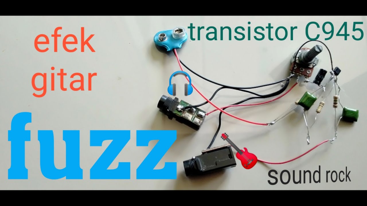 cara membuat efek gitar fuzz pake transistor c945