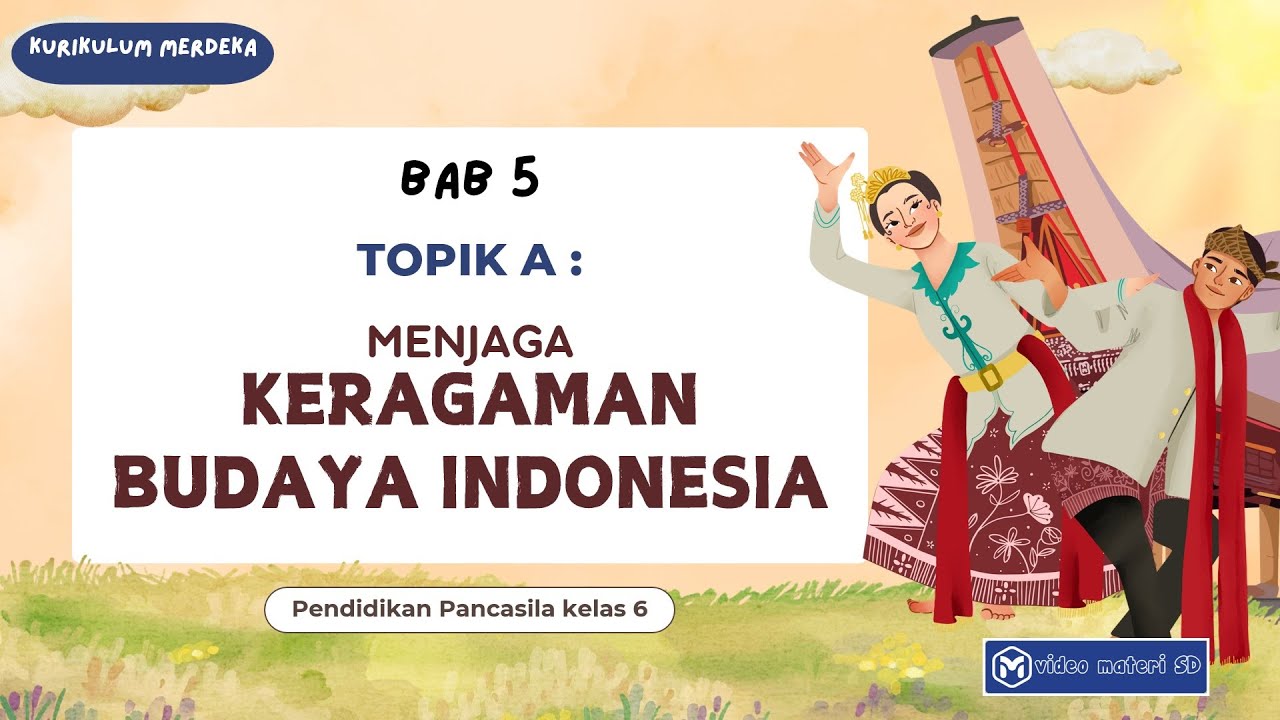 TOPIK A : KERAGAMAN BUDAYA DI INDONESIA | BAB 5 | KELAS 6 PENDIDIKAN PANCASILA | SEMESTER 2