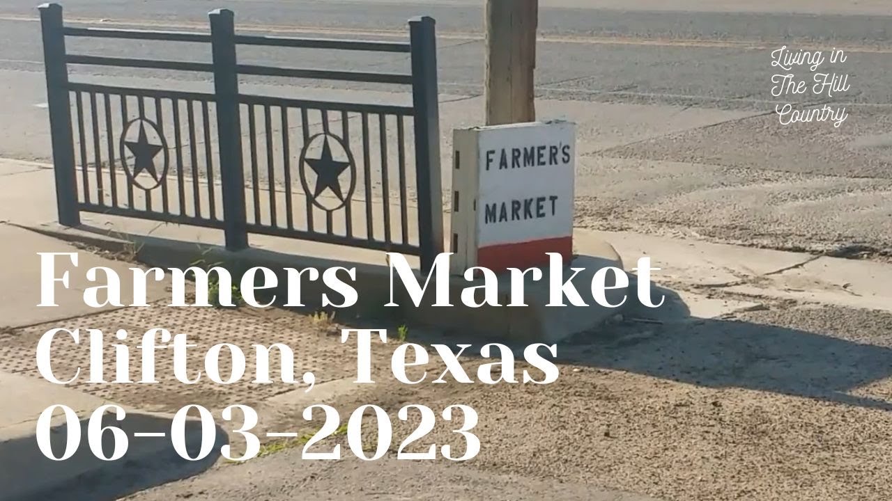 Hill Country Farmers Market - Clifton, Texas - Clifton Farmers Market 06-03-2023