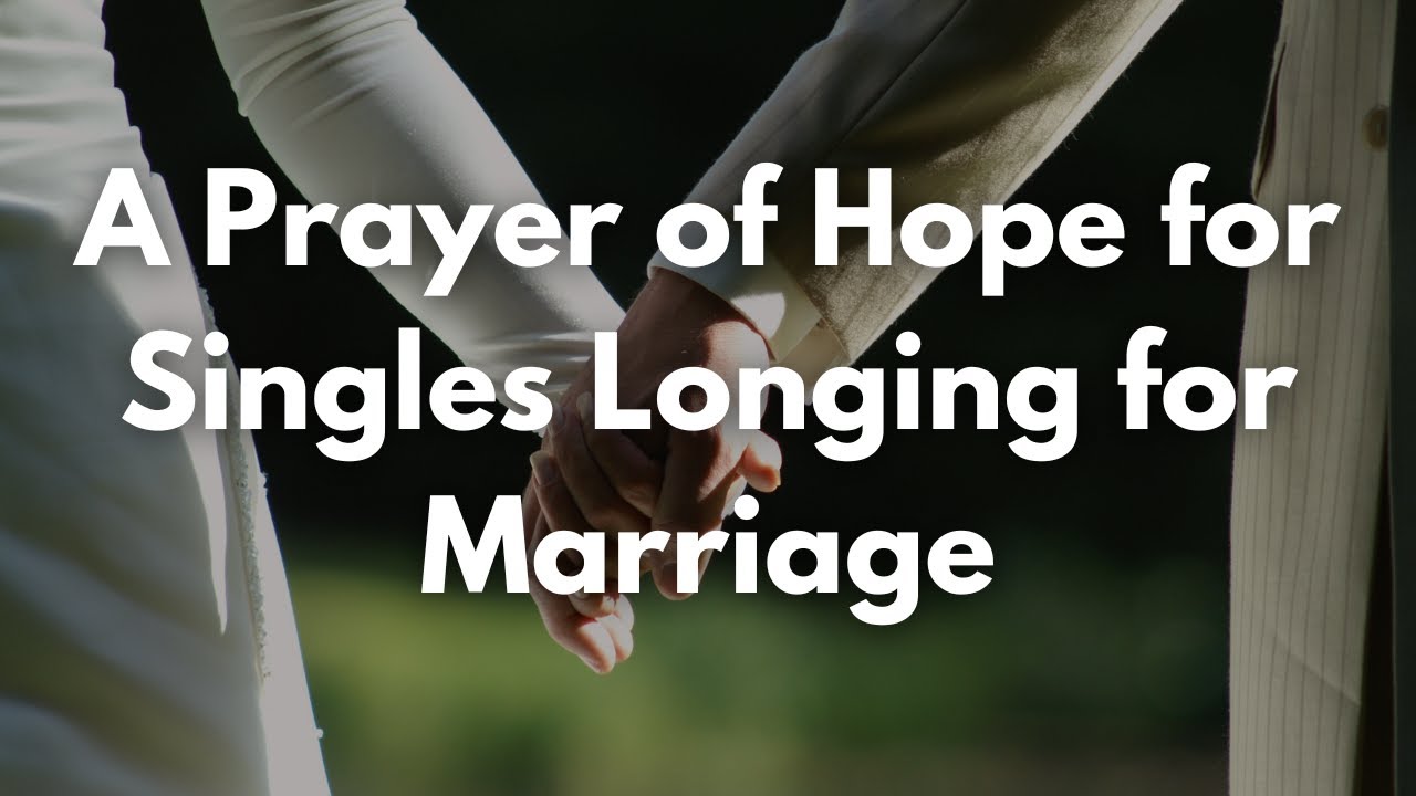 A Prayer of Hope for Singles Longing for Marriage | Your Daily Prayer