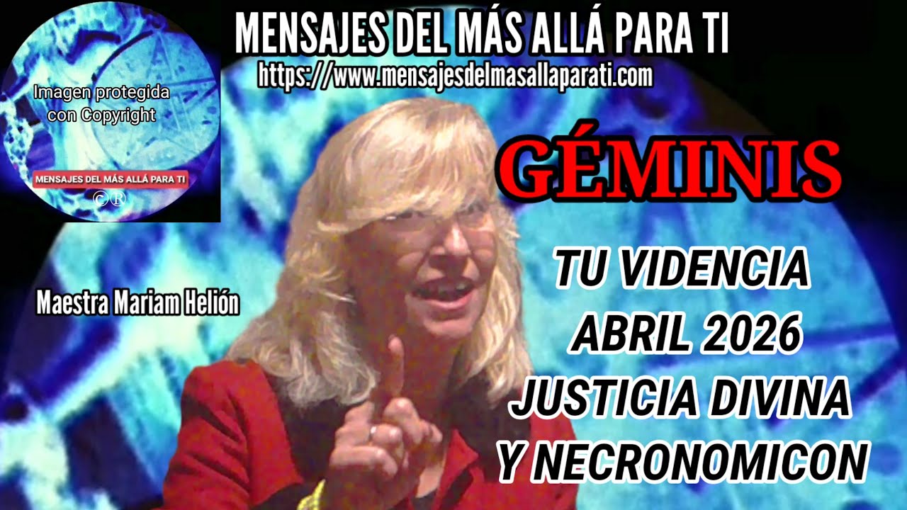 GÉMINIS ABRIL 2026 PREDICCIÓN JUSTICIA DIVINA Y NECRONOMICON MENSAJES DEL MÁS ALLÁ PARA TI