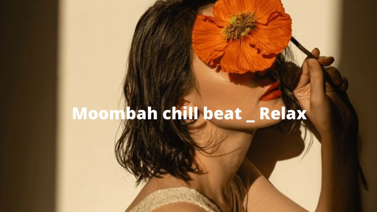 MOOMBAH CHILL BEAT_ RELAXX 