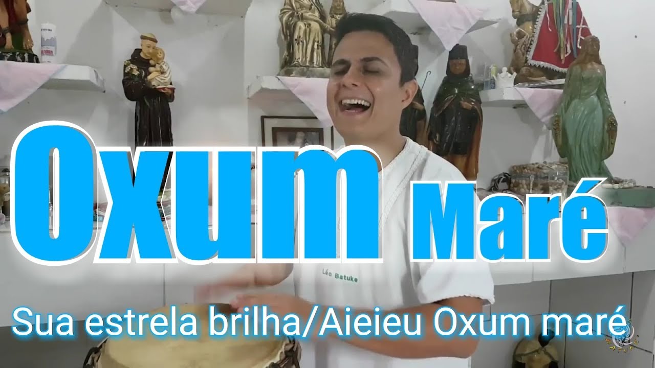 PONTOS DE OXUM MARÉ - Sua estrela brilha / Aiê iêu Oxum Maré