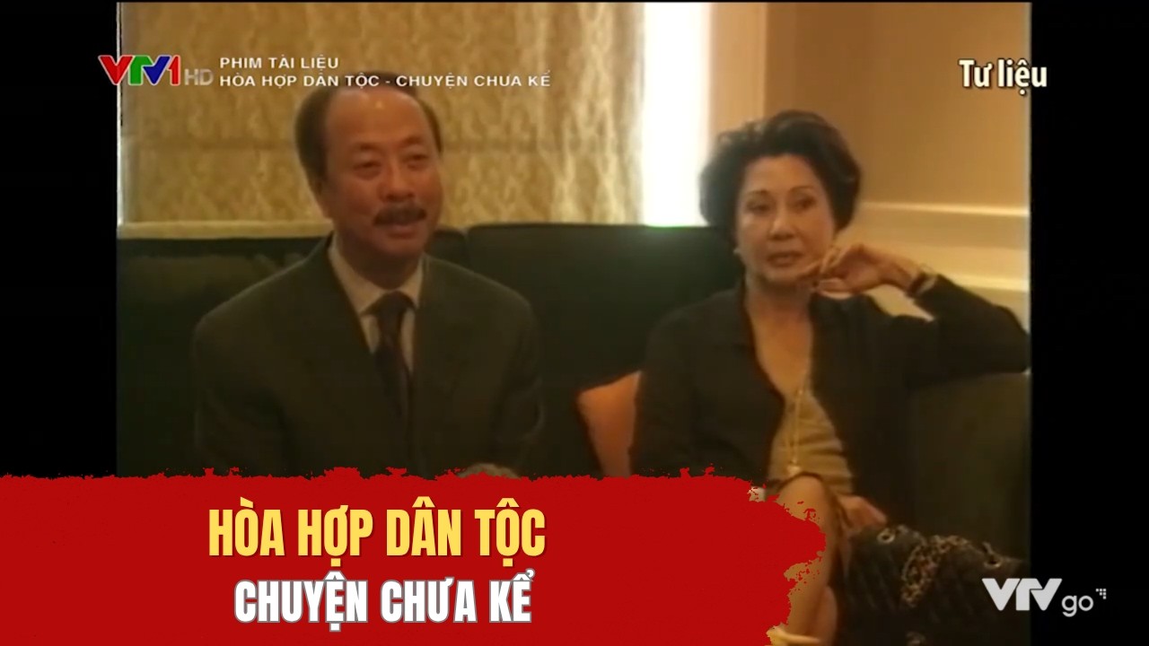 H&ograve;a hợp d&acirc;n tộc - Chuyện chưa kể