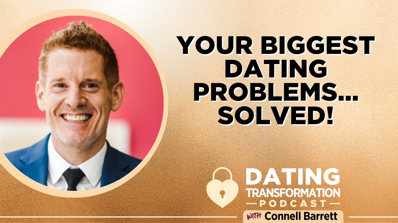 Your Biggest Dating Problems, Solved! | Dating Transformation