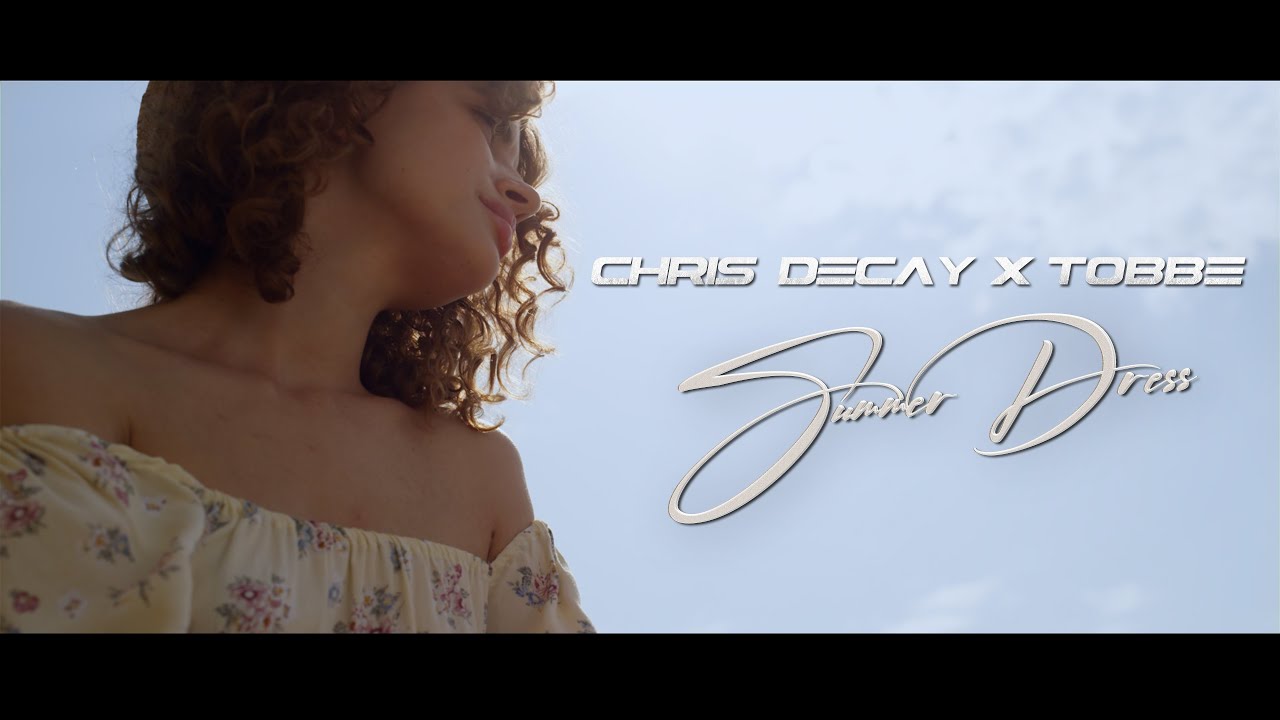 Chris Decay x Tobbe - Summer Dress (Official Video)