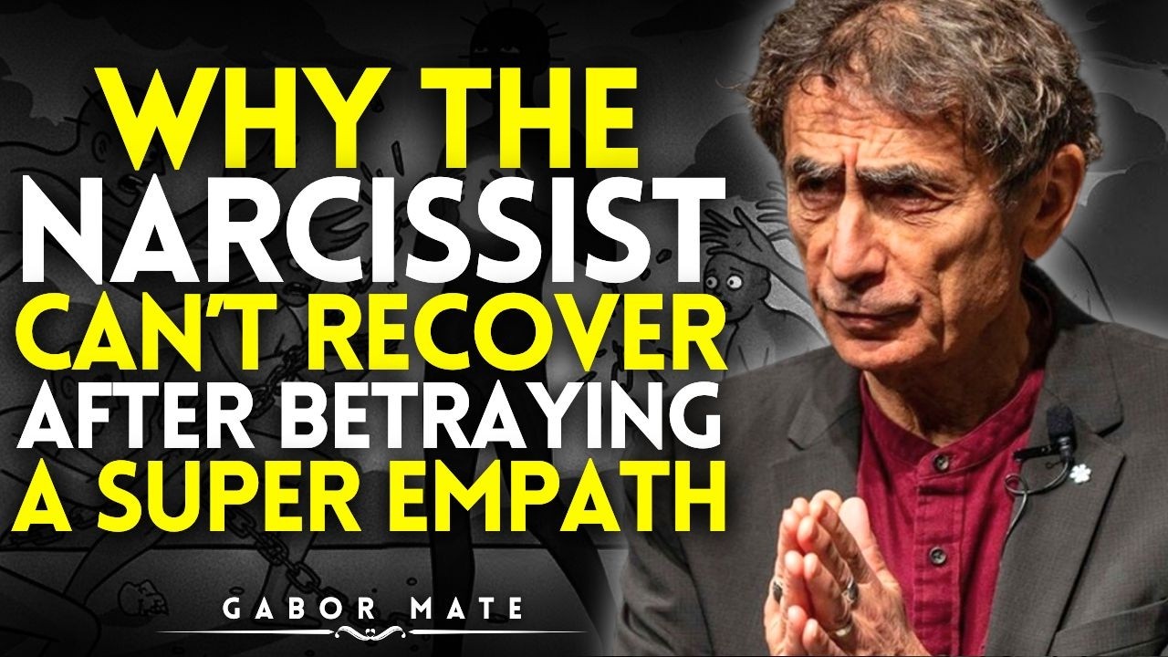 WHY THE NARCISSIST CAN'T RECOVER AFTER BETRAYING A SUPER EMPATH | Dr Gabor Maté