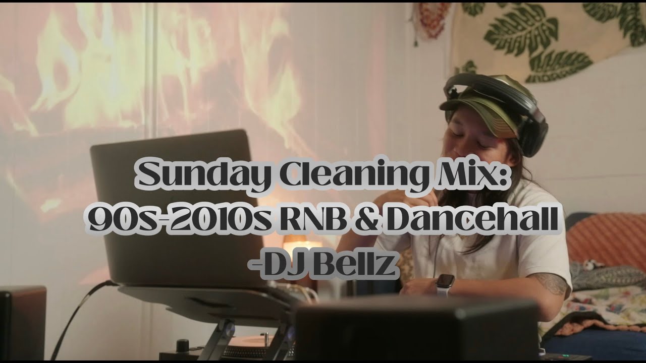 Sunday Cleaning DJ Mix: 90s-2010s RNB & Dancehall/DJ Bellz