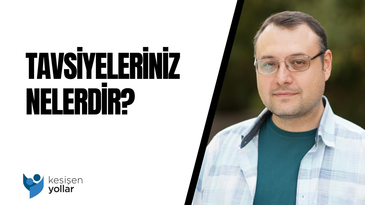 Tavsiyeleriniz nelerdir? - Dr. Tufan Kıymaz