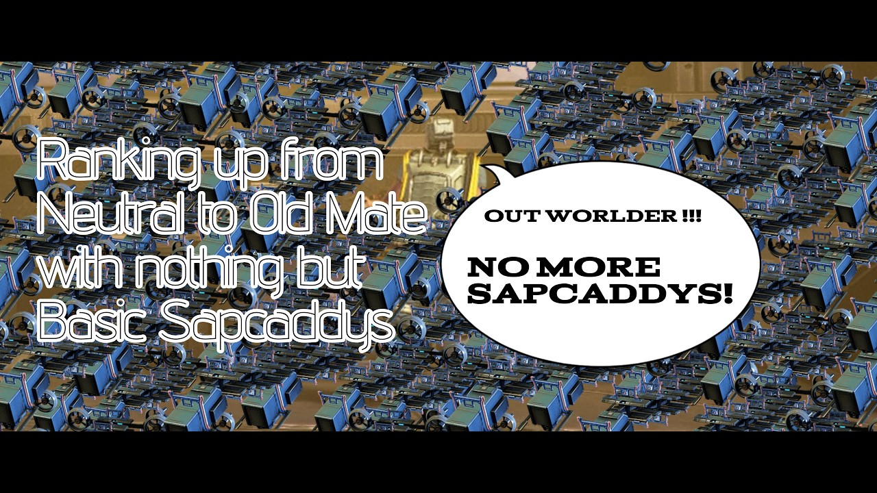 Sapcaddy Daddy. Ranking up from Neutral to Old Mate with nothing but basic Sapcaddys