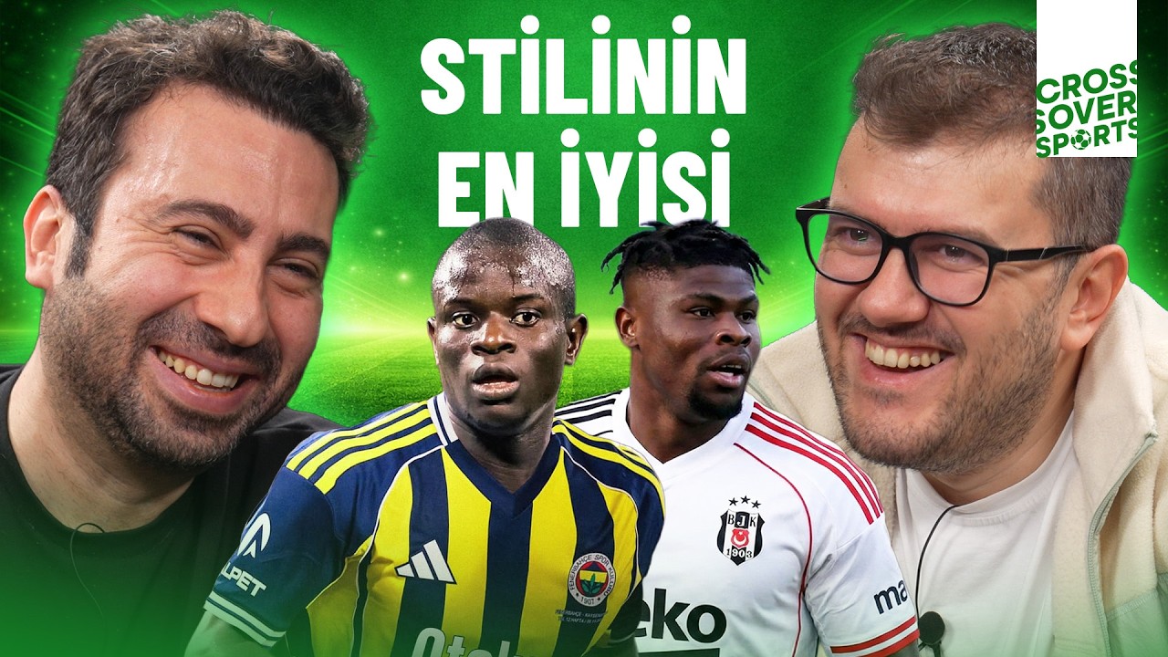 KANTE BOMBASI, FOFANA vs. &Ccedil;ALHANOĞLU, MARMOUSH, NUNEZ, BEŞİKTAŞ&rsquo;IN PLANLARI? | TRANSFER MASASI #2