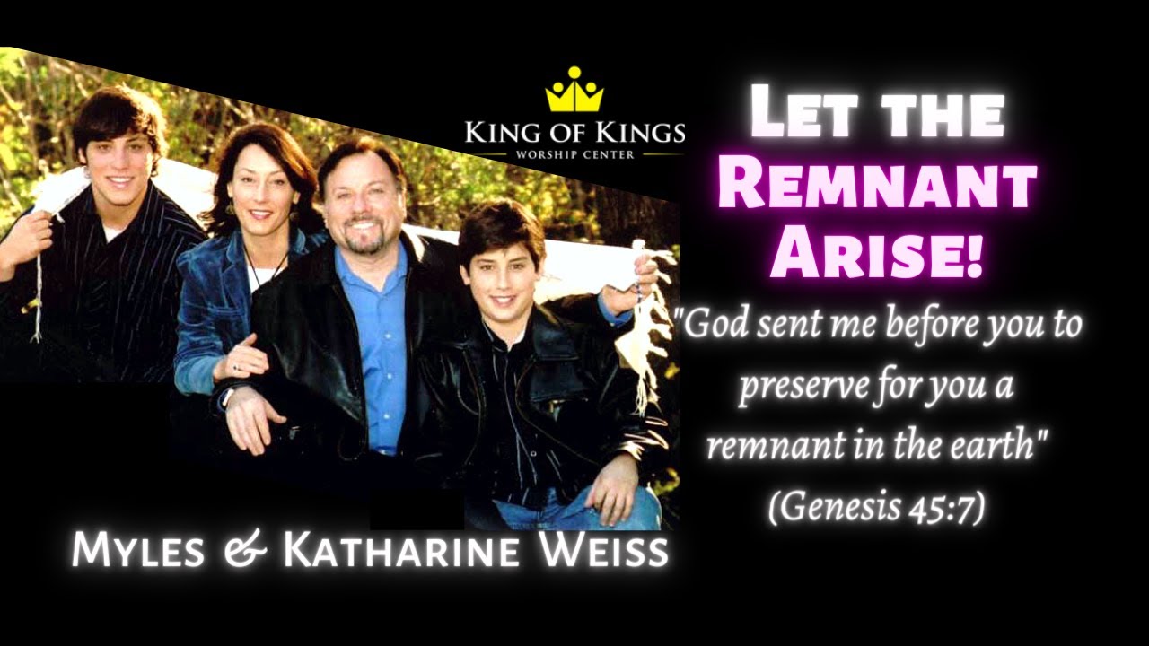 Myles & Katherine Weiss: Let the Remnant Arise (Genesis 45:7)