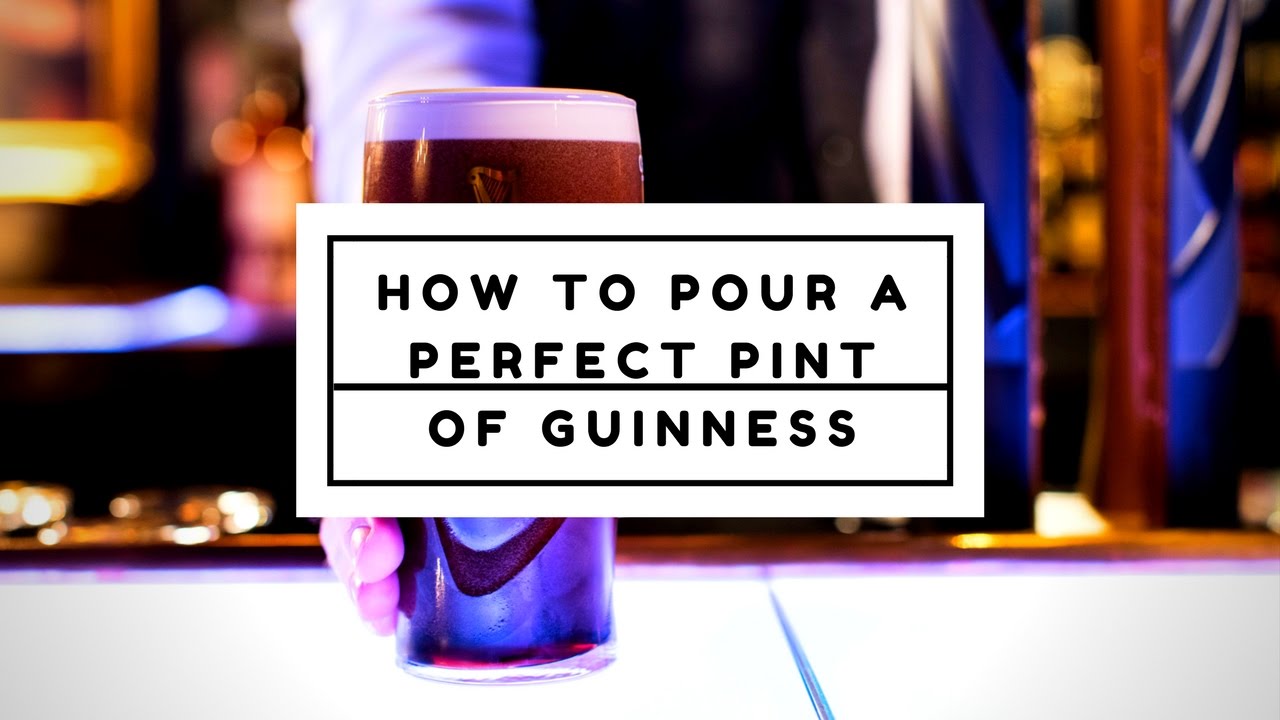 HOW TO POUR THE PERFECT PINT OF GUINNESS in 6 steps