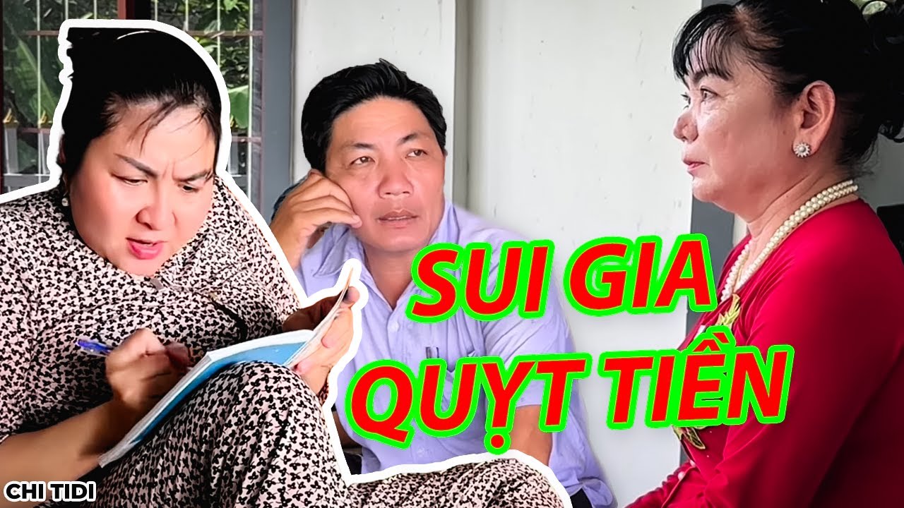 Kiếp Nạn Sui gia Mượn Tiền Cả Năm Không Trả,  Cố Tình Nói Ngang Quỵt Nợ / Chi Tidi