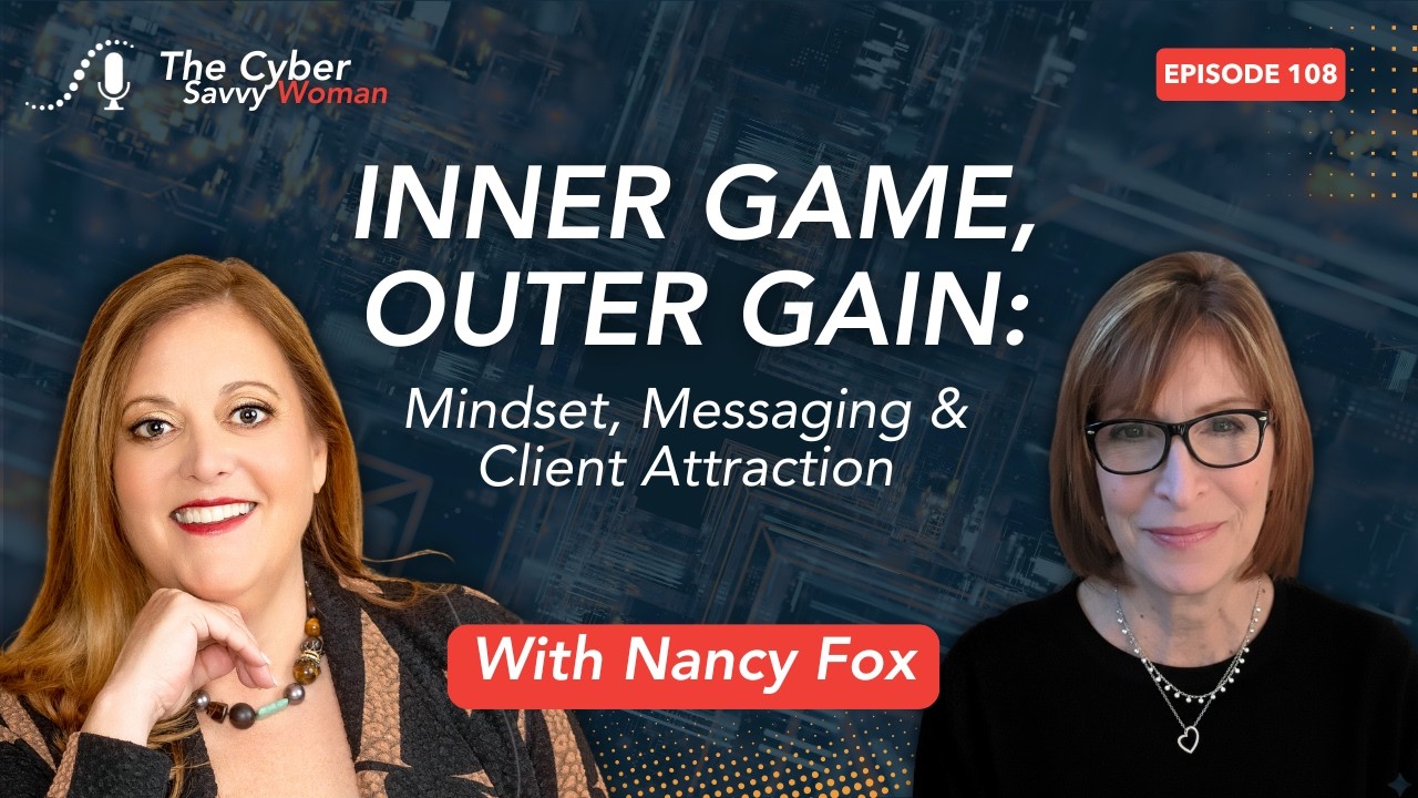 Inner Game, Outer Gain: Mindset, Messaging & Client Attraction with Nancy Fox