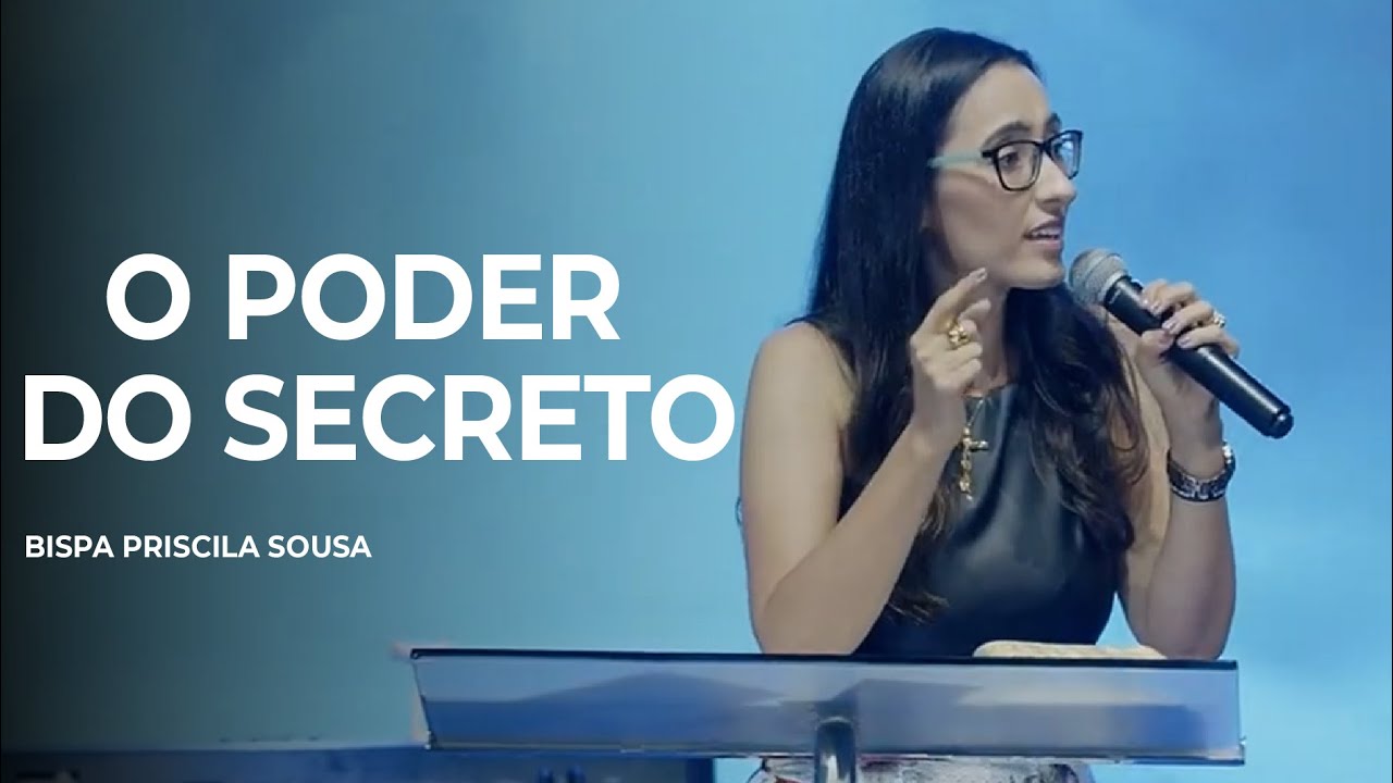 O Poder do Secreto - Palavra Bispa Priscila Sousa