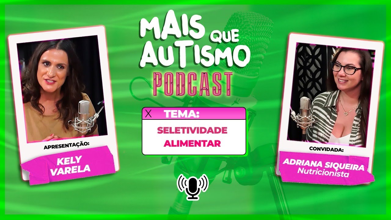 Seletividade Alimentar - nutrição funcional integrativa - Com Adriana Siqueira - podcast #12