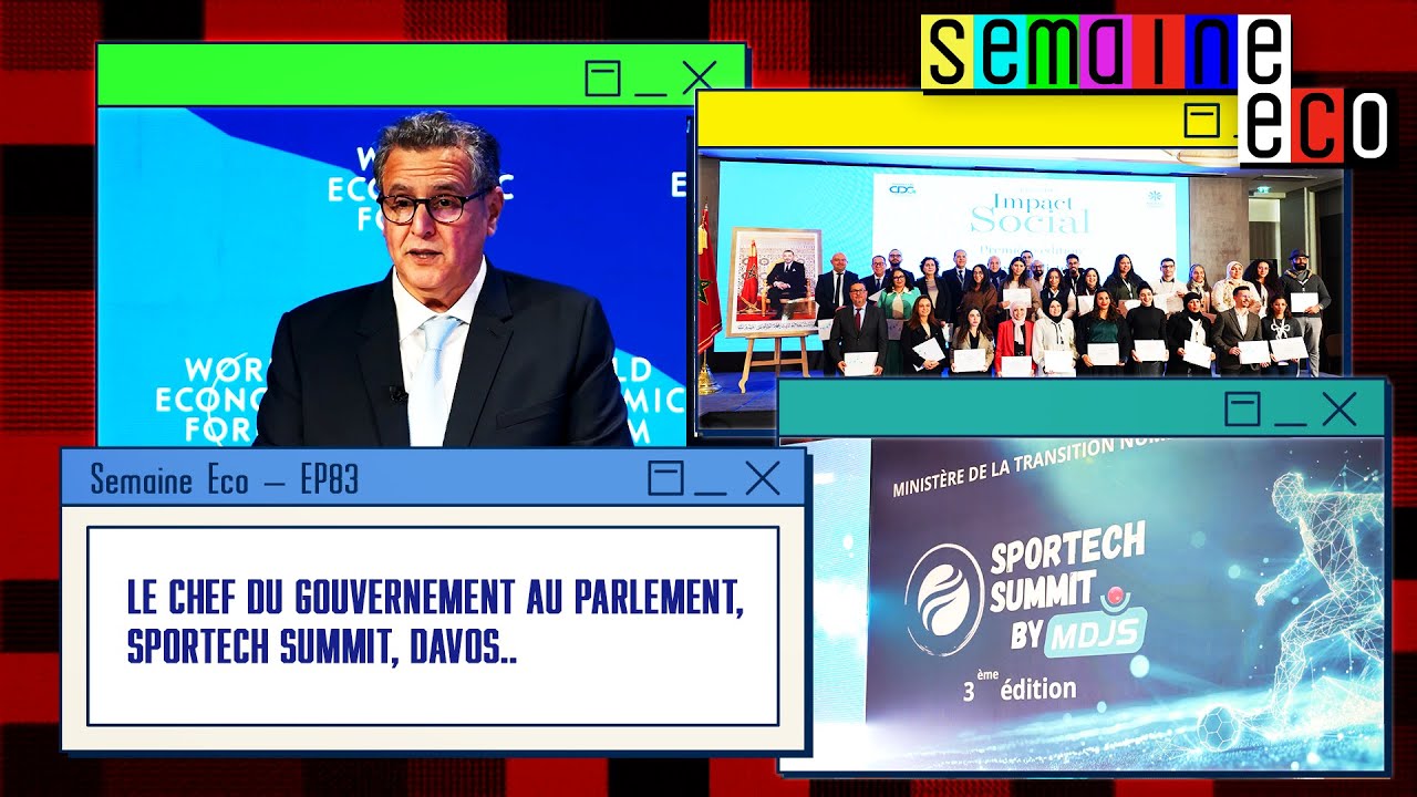 Semaine Eco-Ep83 : Aziz Akhannouch au Parlement, Sportech Summit, Davos 2026, Prix CDG