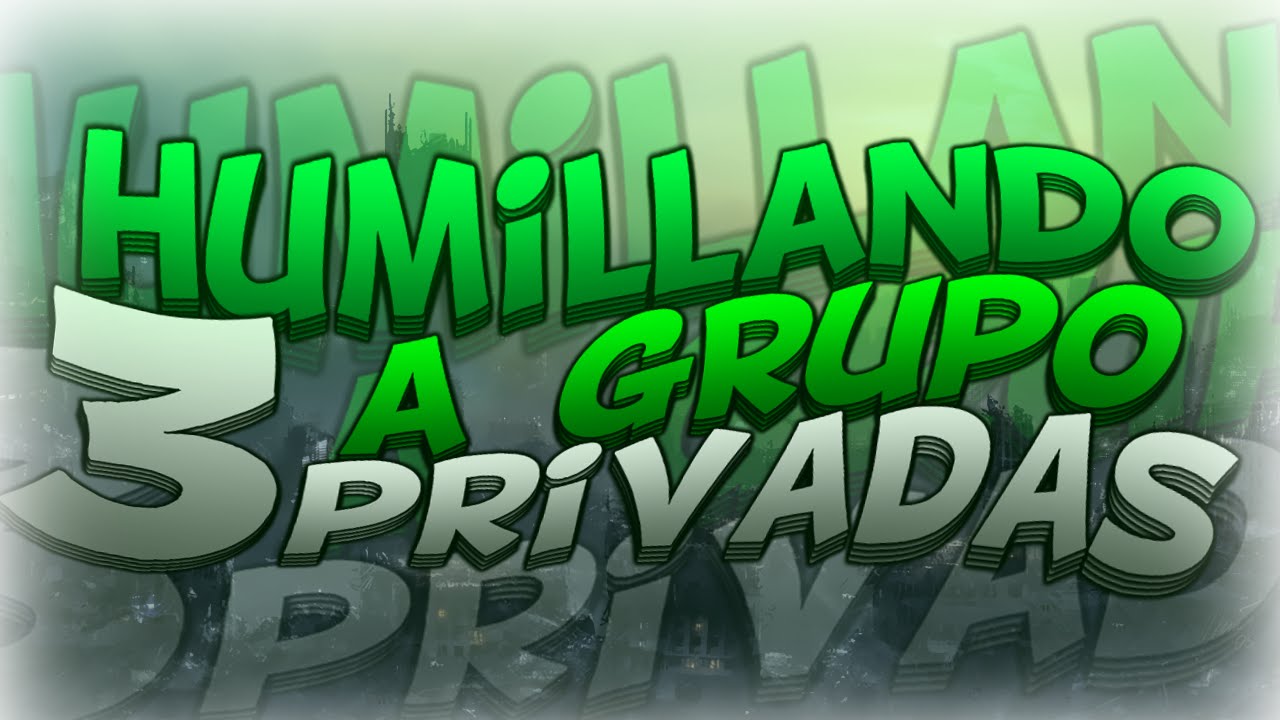 Humillando a grupo de amigos | 3 PRIVADAS | ElyesonE
