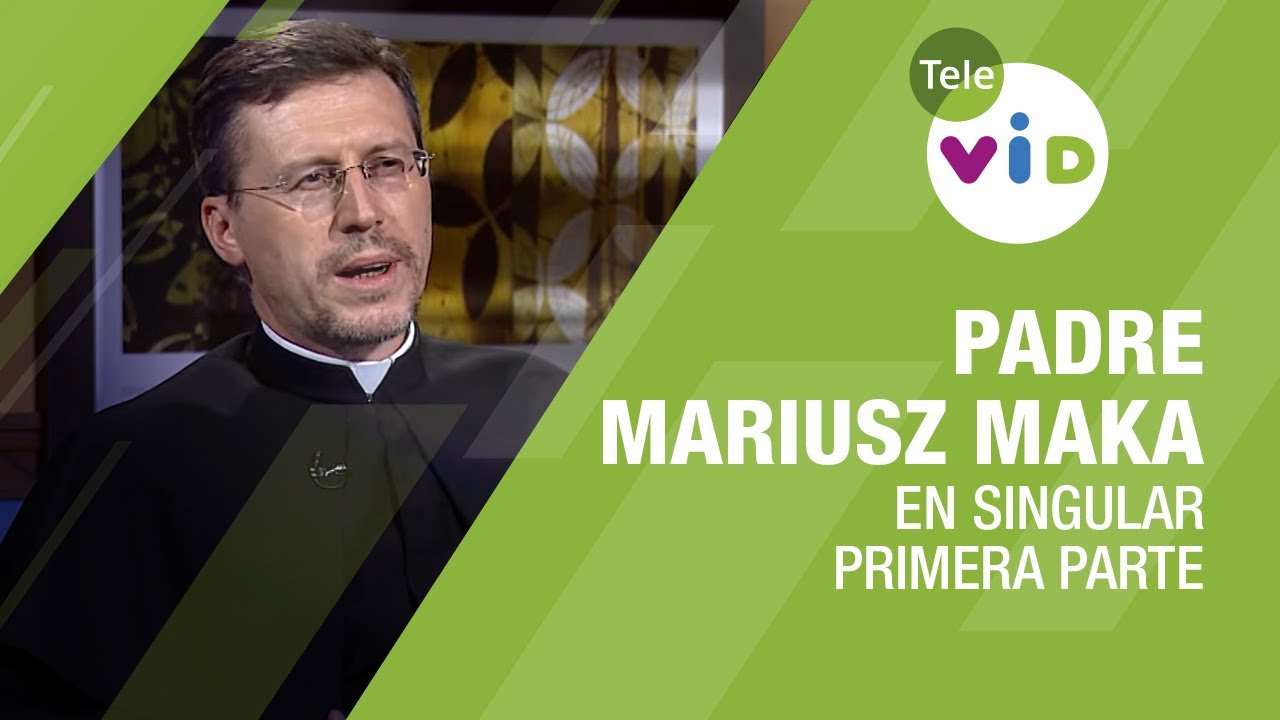 Testimonio de vida Padre Mariusz Maka, primera parte 🎙 En Singular - Tele VID