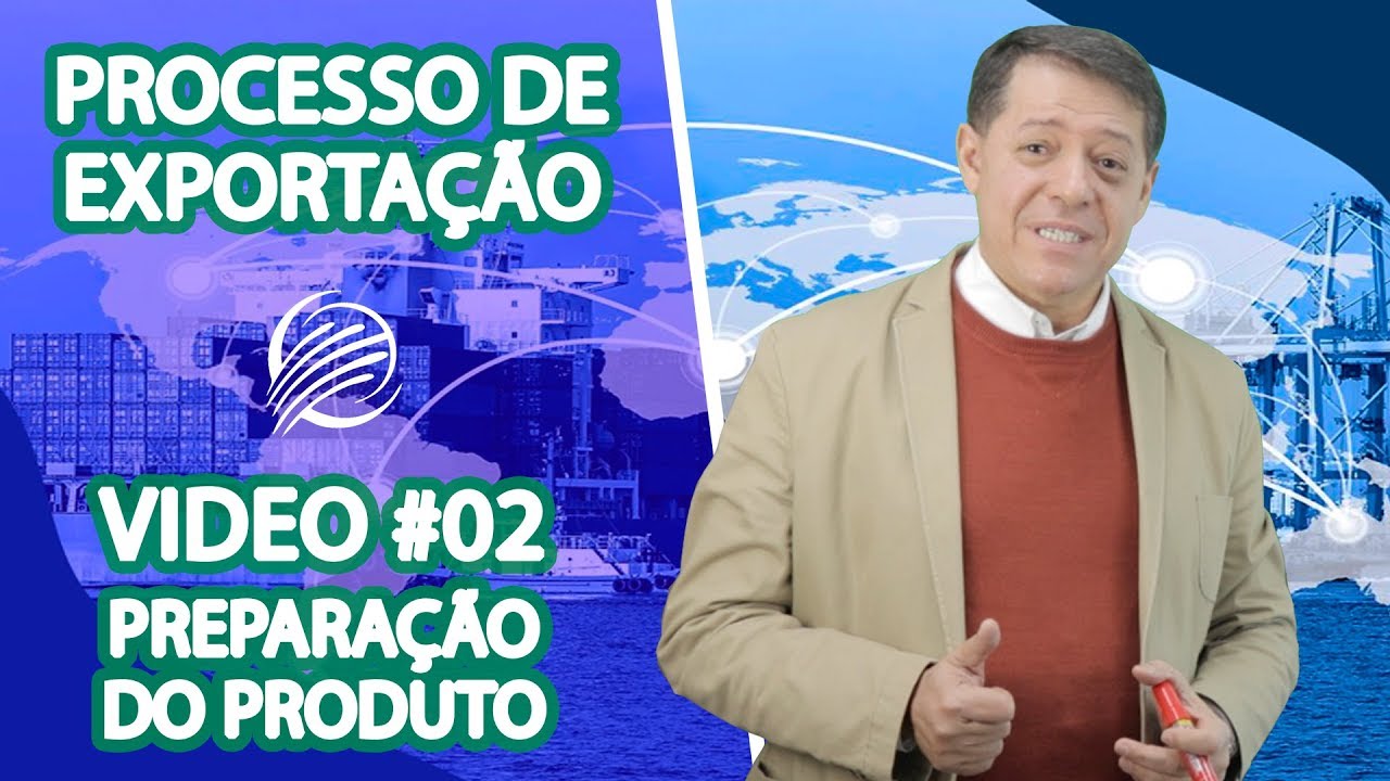 PROCESSO DE EXPORTA&Ccedil;&Atilde;O | 3&ordm; PREPARA&Ccedil;&Atilde;O DO PRODUTO