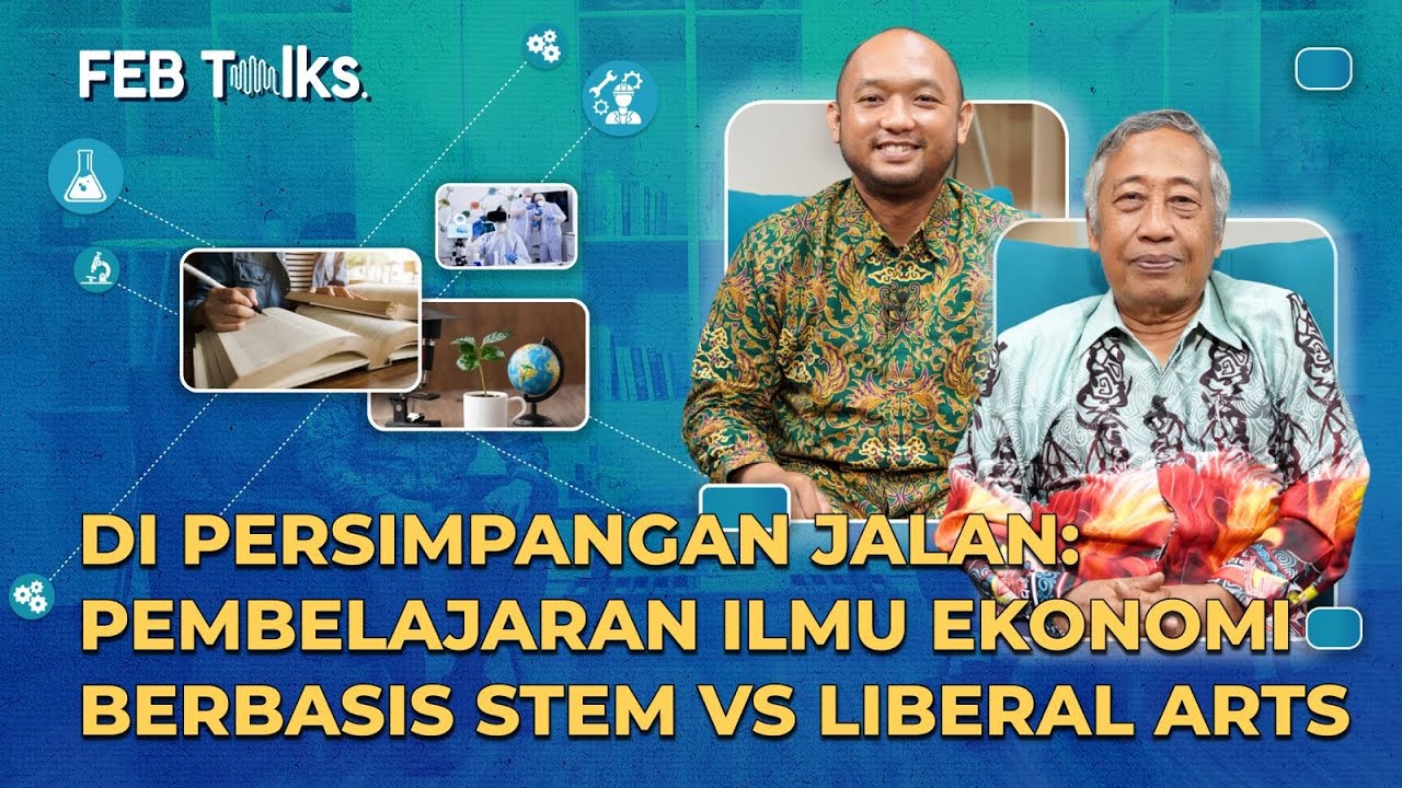 FEB Talks: Pembelajaran Ilmu Ekonomi berbasis STEM vs Liberal Arts
