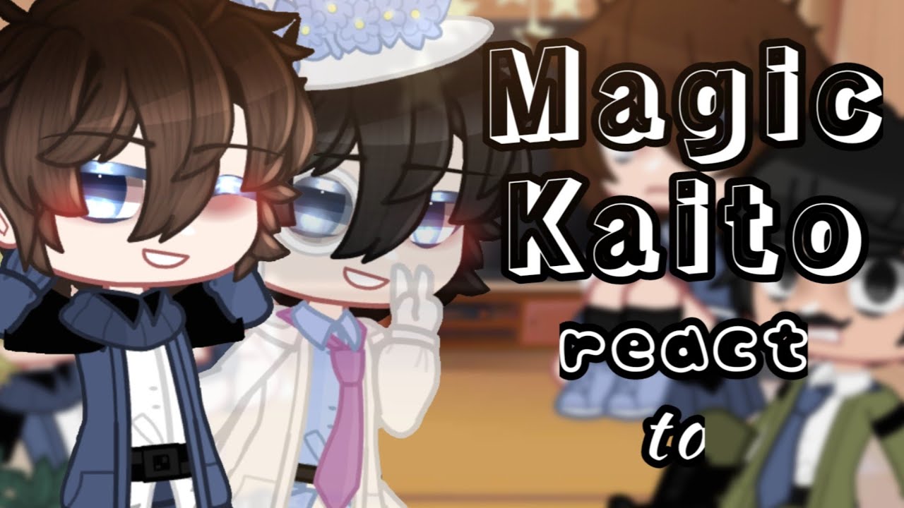 • Magic Kaito react to Kaito Kuroba | Detective Conan | • |GCRV|•1/4•| ▪︎PL▪︎